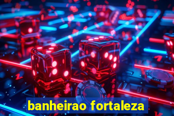 banheirao fortaleza